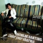 2006 | Under your charmes | Mathilde Santing